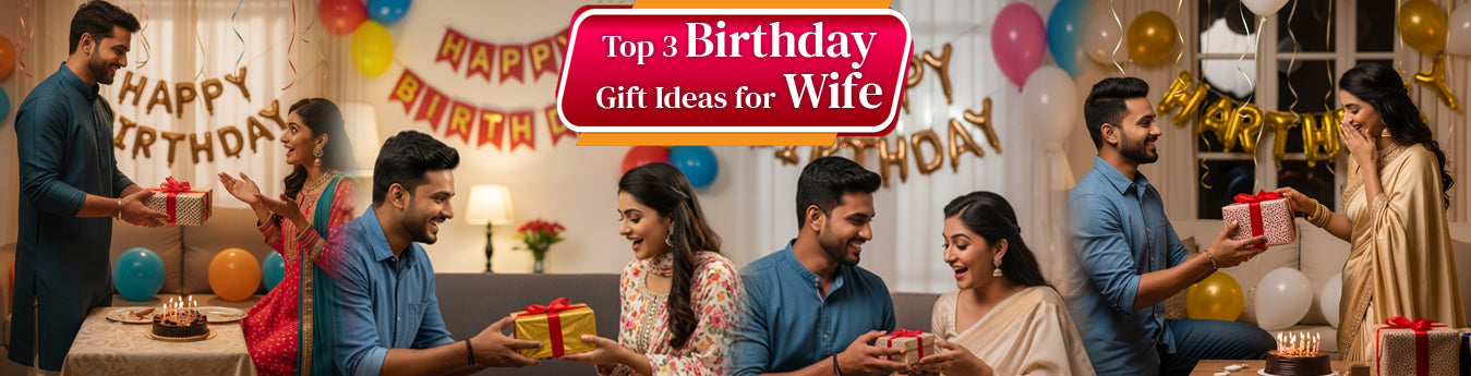 Top 3 Birthday Gift Ideas for Wife – Unique Surprises to Make Her Day Special