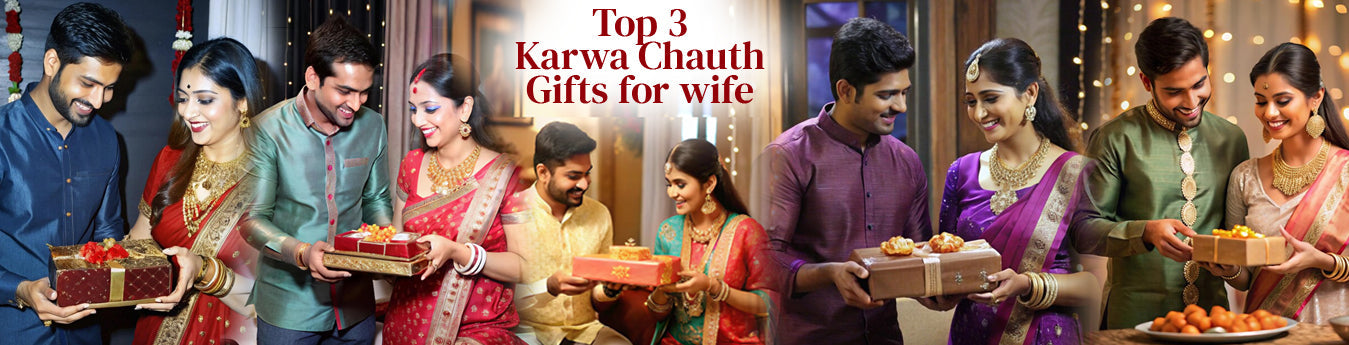 Top 3 Best Gifts for Karwa Chauth to Make Her Feel Special