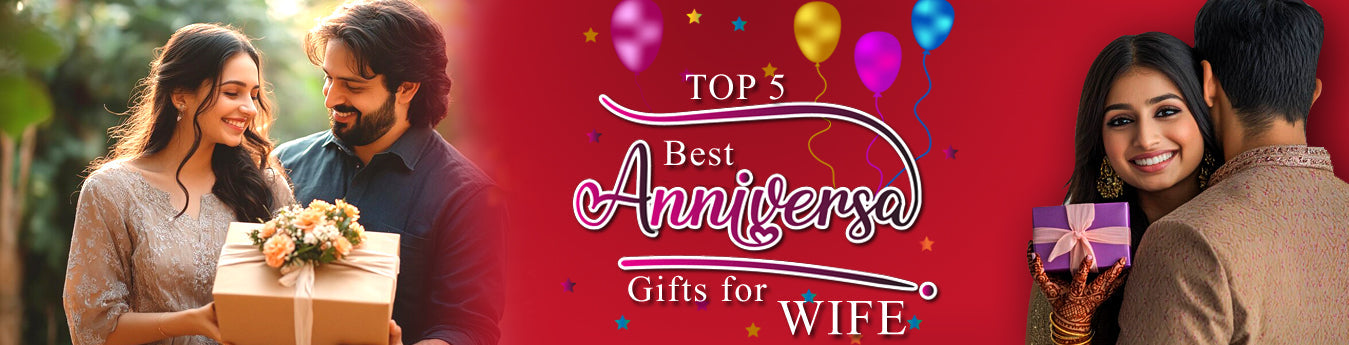 Top 5 Anniversary Gifts for Wife That Show Your Love
