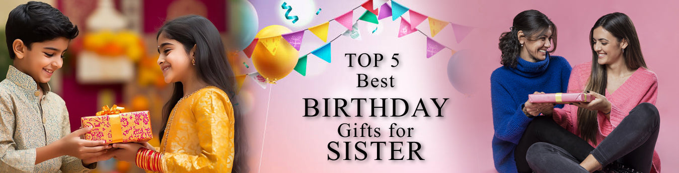 Top 5 Birthday Gifts for Sister That She’ll Actually Love