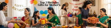 Top 3 Gifts for Mother’s Birthday