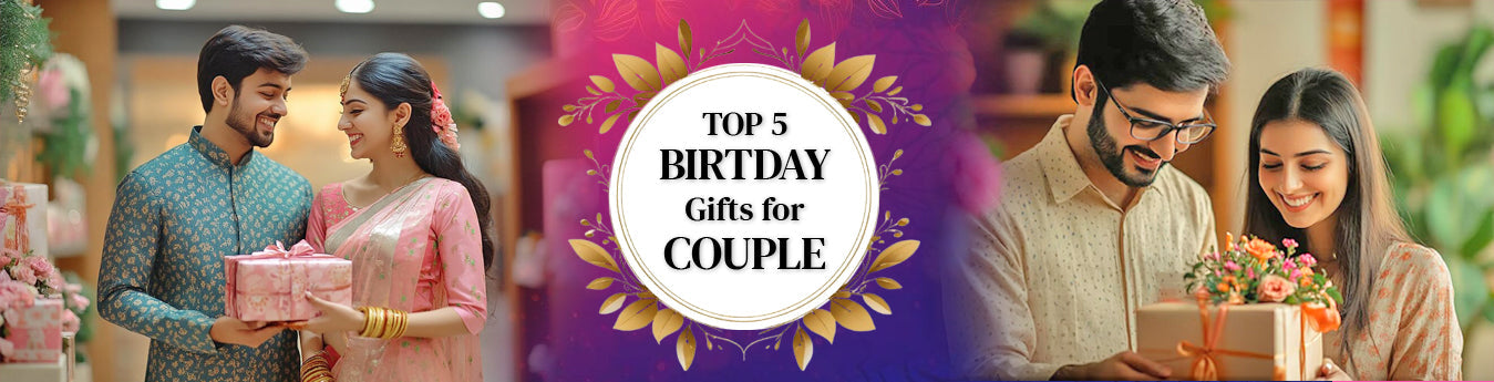 Top 5 Romantic Birthday Gifts for Your Partner