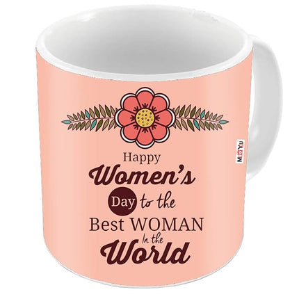 Happy Women's Day Gifts - Printed Ceramic Mug Gift for Sister, Mother, Wife, Friend on Women's Day