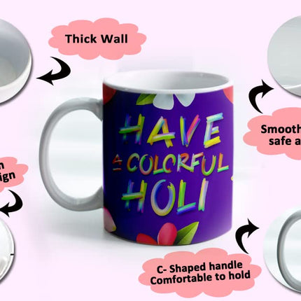 Holi Coffee Mug
Holi Theme Coffee Mug
Ceramic Coffee Mug
Coffee Mug
