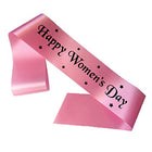 Women's Day Sash - Best Sash for Women Day for Mom, Sister, Friend